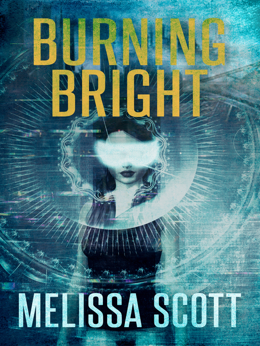Title details for Burning Bright by Melissa Scott - Available
